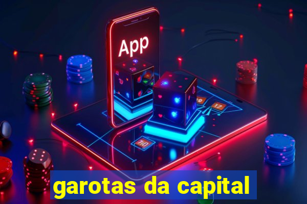 garotas da capital